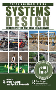 Title: Systems Design: Building Systems that Drive Ideal Behavior, Author: Brent R. Allen