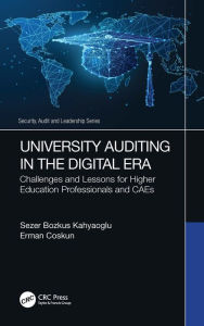 Title: University Auditing in the Digital Era: Challenges and Lessons for Higher Education Professionals and CAEs, Author: Sezer Bozkus Kahyaoglu