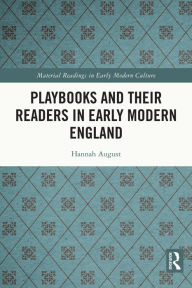 Title: Playbooks and their Readers in Early Modern England, Author: Hannah August