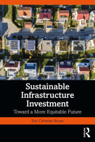 Title: Sustainable Infrastructure Investment: Toward a More Equitable Future, Author: Eric Christian Bruun