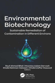 Title: Environmental Biotechnology: Sustainable Remediation of Contamination in Different Environs, Author: Rouf Ahmad Bhat