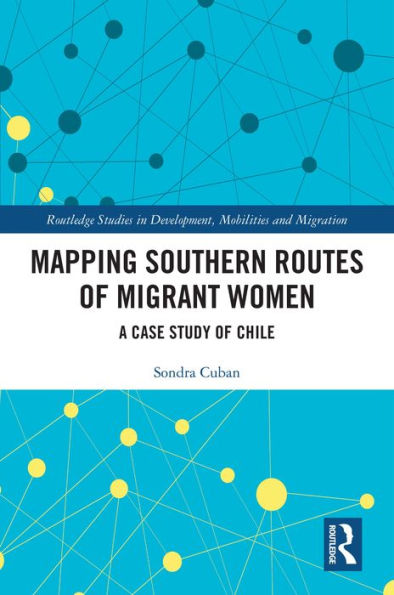 Mapping Southern Routes of Migrant Women: A Case Study of Chile