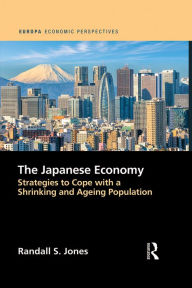 Title: The Japanese Economy: Strategies to Cope with a Shrinking and Ageing Population, Author: Randall Jones