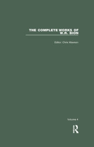 Title: The Complete Works of W.R. Bion: Volume 4, Author: W. R. Bion