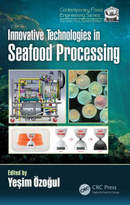 Title: Innovative Technologies in Seafood Processing, Author: Yesim Ozogul