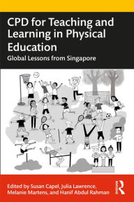 Title: CPD for Teaching and Learning in Physical Education: Global Lessons from Singapore, Author: Susan Capel