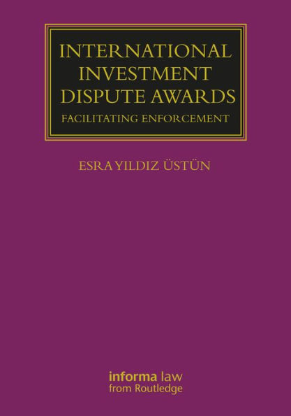 International Investment Dispute Awards: Facilitating Enforcement