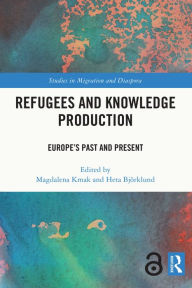 Title: Refugees and Knowledge Production: Europe's Past and Present, Author: Magdalena Kmak