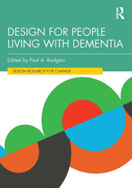 Title: Design for People Living with Dementia, Author: Paul A. Rodgers