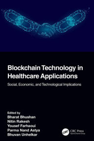 Title: Blockchain Technology in Healthcare Applications: Social, Economic, and Technological Implications, Author: Bharat Bhushan