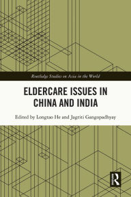 Title: Eldercare Issues in China and India, Author: Longtao He
