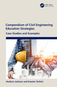 Title: Compendium of Civil Engineering Education Strategies: Case Studies and Examples, Author: Hudson Jackson