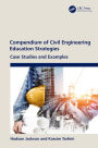 Compendium of Civil Engineering Education Strategies: Case Studies and Examples