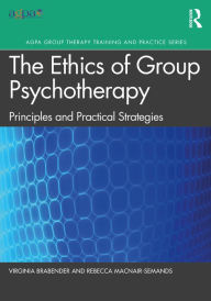 Title: The Ethics of Group Psychotherapy: Principles and Practical Strategies, Author: Virginia Brabender