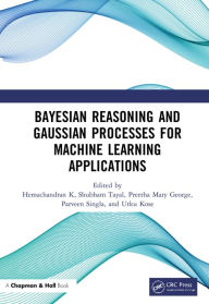 Title: Bayesian Reasoning and Gaussian Processes for Machine Learning Applications, Author: Hemachandran K