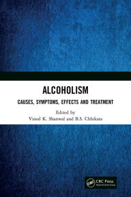 Title: Alcoholism: Causes, Symptoms, Effects and Treatment, Author: Vinod K. Shanwal
