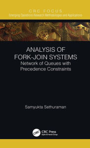 Title: Analysis of Fork-Join Systems: Network of Queues with Precedence Constraints, Author: Samyukta Sethuraman