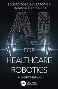 Title: AI for Healthcare Robotics, Author: Eduard Fosch-Villaronga