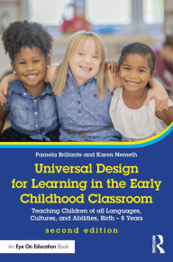 Title: Universal Design for Learning in the Early Childhood Classroom: Teaching Children of all Languages, Cultures, and Abilities, Birth - 8 Years, Author: Pamela Brillante