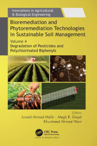 Title: Bioremediation and Phytoremediation Technologies in Sustainable Soil Management: Volume 4: Degradation of Pesticides and Polychlorinated Biphenyls, Author: Junaid Ahmad Malik