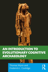 Title: An Introduction to Evolutionary Cognitive Archaeology, Author: Thomas Wynn