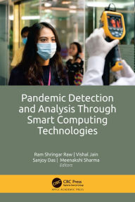 Title: Pandemic Detection and Analysis Through Smart Computing Technologies, Author: Ram Shringar Raw