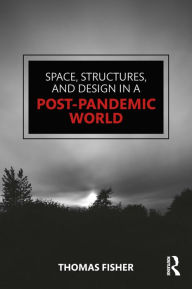 Title: Space, Structures and Design in a Post-Pandemic World, Author: Thomas Fisher
