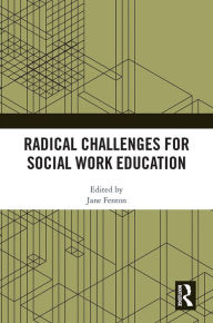 Title: Radical Challenges for Social Work Education, Author: Jane Fenton