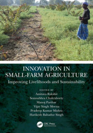 Title: Innovation in Small-Farm Agriculture: Improving Livelihoods and Sustainability, Author: Amitava Rakshit