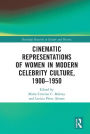 Cinematic Representations of Women in Modern Celebrity Culture, 1900-1950