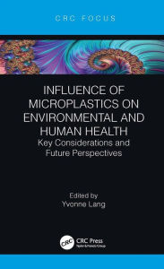 Title: Influence of Microplastics on Environmental and Human Health: Key Considerations and Future Perspectives, Author: Yvonne Lang