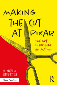 Title: Making the Cut at Pixar: The Art of Editing Animation, Author: Bill Kinder