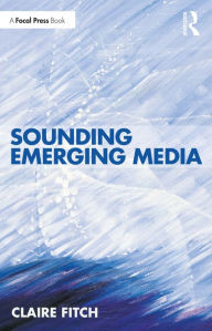 Title: Sounding Emerging Media, Author: Claire Fitch