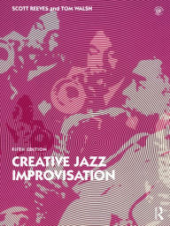 Title: Creative Jazz Improvisation, Author: Scott Reeves