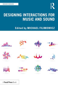 Title: Designing Interactions for Music and Sound, Author: Michael Filimowicz