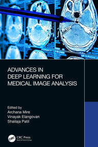 Title: Advances in Deep Learning for Medical Image Analysis, Author: Archana Mire