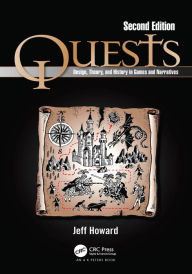 Title: Quests: Design, Theory, and History in Games and Narratives, Author: Jeff Howard