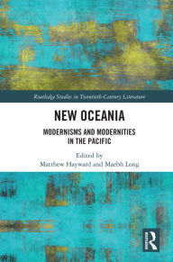 Title: New Oceania: Modernisms and Modernities in the Pacific, Author: Matthew Hayward