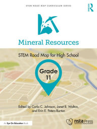 Title: Mineral Resources, Grade 11: STEM Road Map for High School, Author: Carla C. Johnson