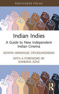 Title: Indian Indies: A Guide to New Independent Indian Cinema, Author: Ashvin Immanuel Devasundaram