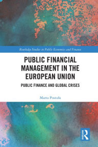 Title: Public Financial Management in the European Union: Public Finance and Global Crises, Author: Marta Postula