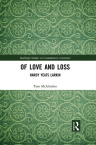 Title: Of Love and Loss: Hardy Yeats Larkin, Author: Tom McAlindon