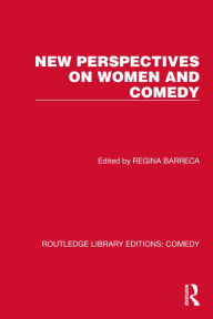 Title: New Perspectives on Women and Comedy, Author: Regina Barreca