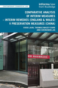 Title: Comparative Analysis of Interim Measures - Interim Remedies (England & Wales) v Preservation Measures (China), Author: Vivek Jain