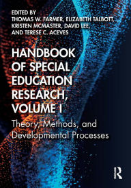 Title: Handbook of Special Education Research, Volume I: Theory, Methods, and Developmental Processes, Author: Thomas W. Farmer