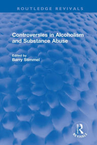 Title: Controversies in Alcoholism and Substance Abuse, Author: Barry Stimmel