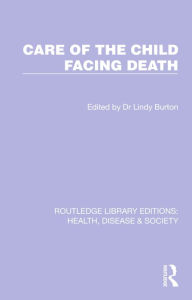 Title: Care of the Child Facing Death, Author: Lindy Burton