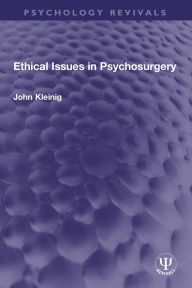 Title: Ethical Issues in Psychosurgery, Author: John Kleinig