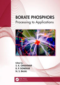 Title: Borate Phosphors: Processing to Applications, Author: S. K. Omanwar