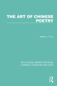 Title: The Art of Chinese Poetry, Author: James J.Y. Liu